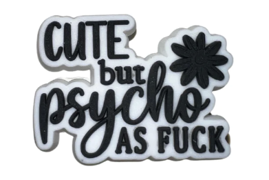 Cute but psycho AF