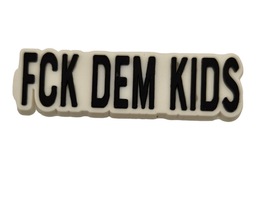 FCK DEM KIDS